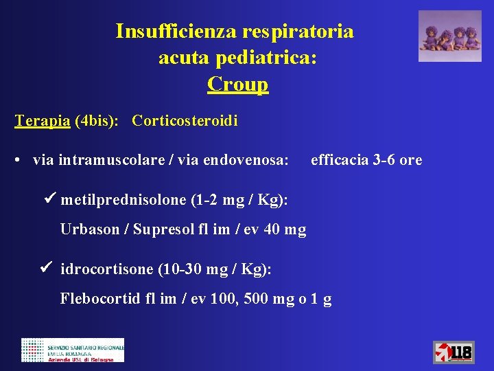 Insufficienza respiratoria acuta pediatrica: Croup Terapia (4 bis): Corticosteroidi • via intramuscolare / via