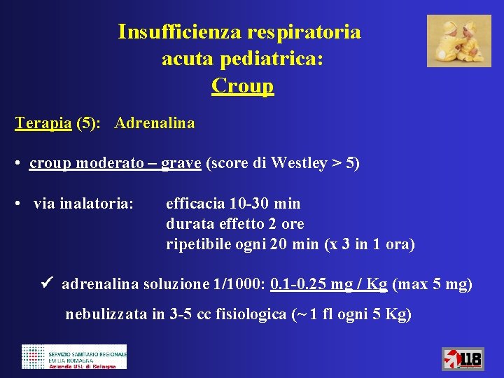 Insufficienza respiratoria acuta pediatrica: Croup Terapia (5): Adrenalina • croup moderato – grave (score