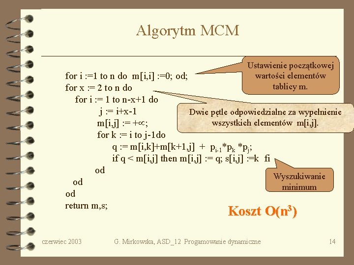 Algorytm MCM Ustawienie początkowej wartości elementów tablicy m. for i : =1 to n