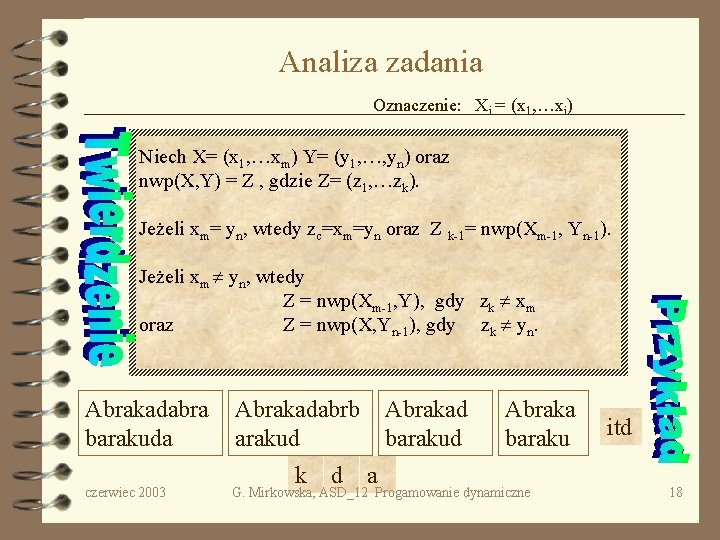 Analiza zadania Oznaczenie: Xi = (x 1, …xi) Niech X= (x 1, …xm) Y=