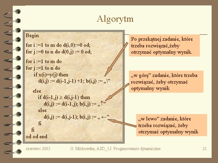 Algorytm Begin for i : =1 to m do d(i, 0): =0 od; for