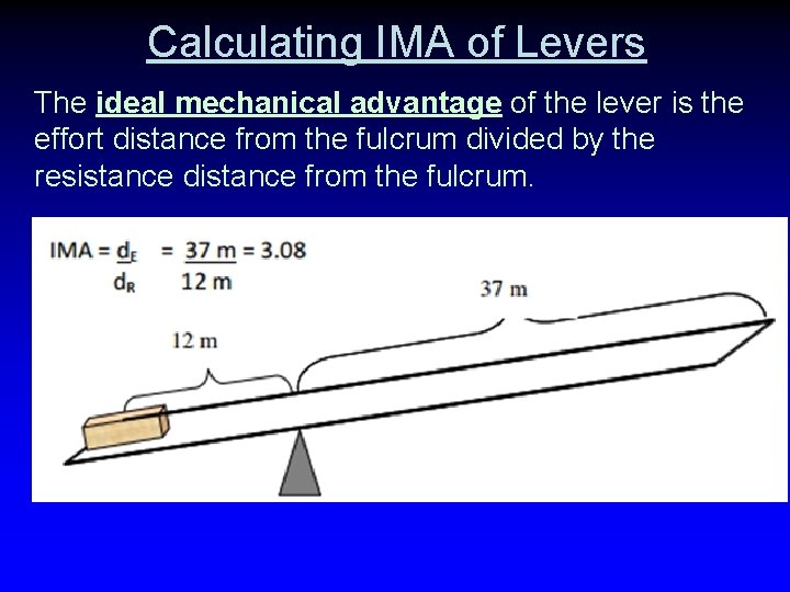 Calculating IMA of Levers The ideal mechanical advantage of the lever is the effort