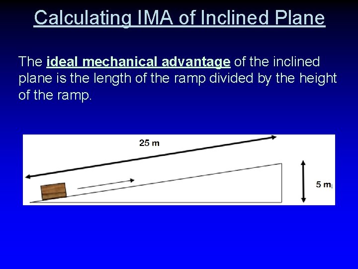 Calculating IMA of Inclined Plane The ideal mechanical advantage of the inclined plane is