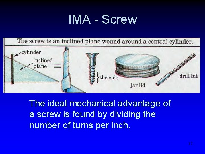 IMA - Screw The ideal mechanical advantage of a screw is found by dividing