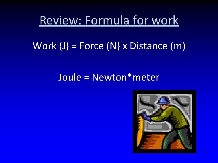 Review: Formula for work Work (J) = Force (N) x Distance (m) Joule =