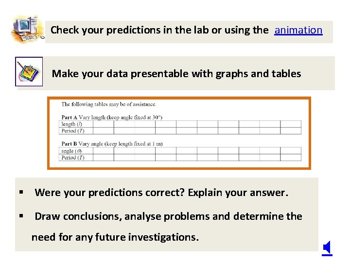 Check your predictions in the lab or using the animation Make your data presentable
