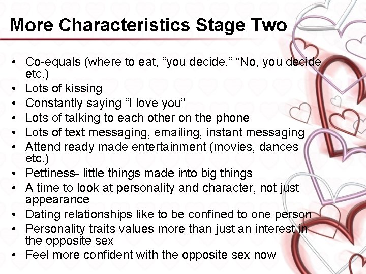 More Characteristics Stage Two • Co-equals (where to eat, “you decide. ” “No, you