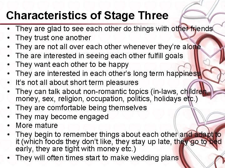 Characteristics of Stage Three • • • • They are glad to see each