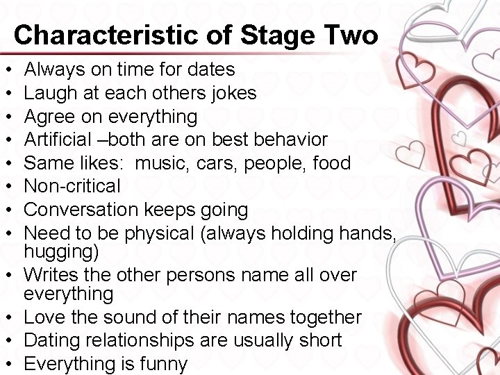 Characteristic of Stage Two • • • Always on time for dates Laugh at