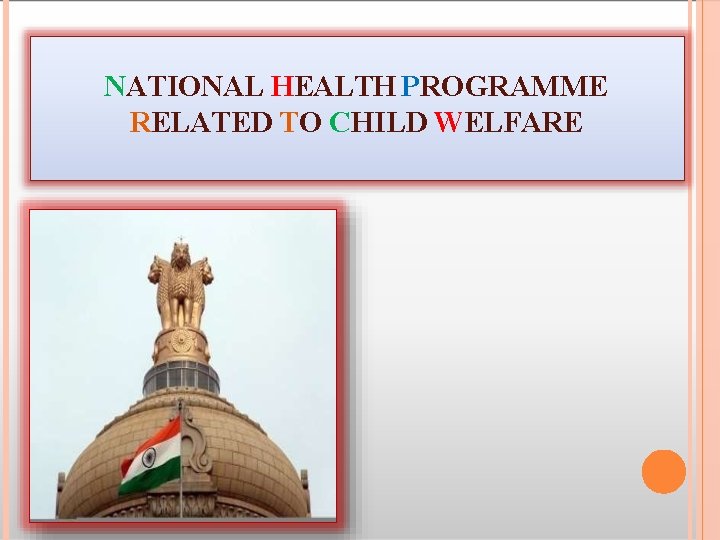 NATIONAL HEALTH PROGRAMME RELATED TO CHILD WELFARE 