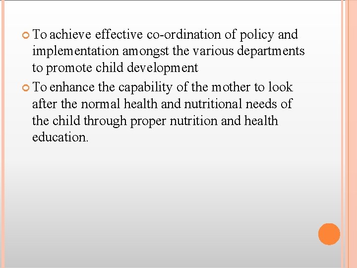  To achieve effective co-ordination of policy and implementation amongst the various departments to