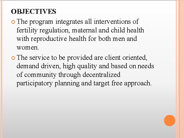 OBJECTIVES The program integrates all interventions of fertility regulation, maternal and child health with