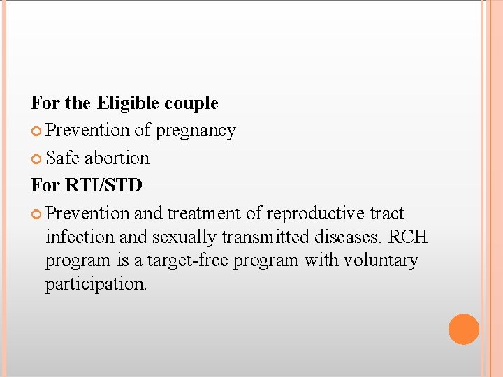 For the Eligible couple Prevention of pregnancy Safe abortion For RTI/STD Prevention and treatment