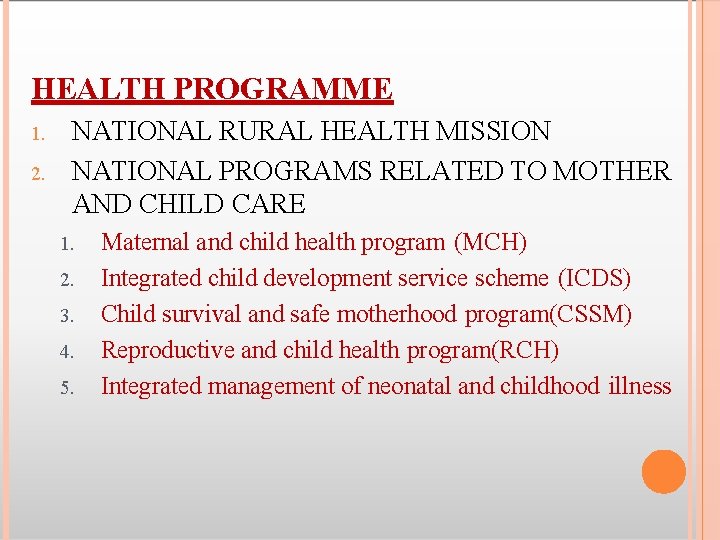 HEALTH PROGRAMME 1. 2. NATIONAL RURAL HEALTH MISSION NATIONAL PROGRAMS RELATED TO MOTHER AND