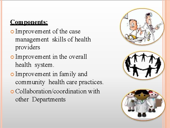 Components: Improvement of the case management skills of health providers Improvement in the overall