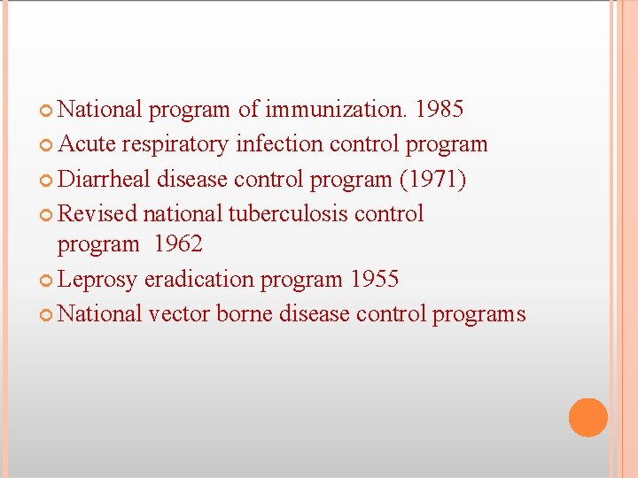  National program of immunization. 1985 Acute respiratory infection control program Diarrheal disease control