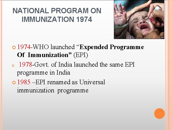 NATIONAL PROGRAM ON IMMUNIZATION 1974 -WHO launched “Expended Programme Of Immunization” (EPI) 1978 -Govt.