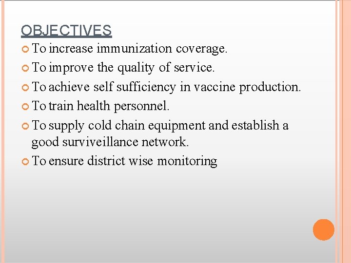 OBJECTIVES To increase immunization coverage. To improve the quality of service. To achieve self
