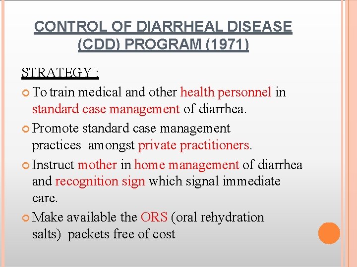 CONTROL OF DIARRHEAL DISEASE (CDD) PROGRAM (1971) STRATEGY : To train medical and other