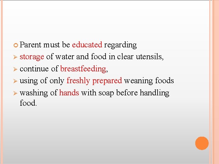  Parent must be educated regarding storage of water and food in clear utensils,