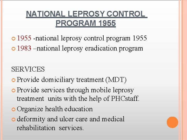 NATIONAL LEPROSY CONTROL PROGRAM 1955 -national leprosy control program 1955 1983 –national leprosy eradication