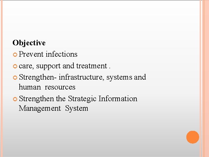 Objective Prevent infections care, support and treatment. Strengthen- infrastructure, systems and human resources Strengthen