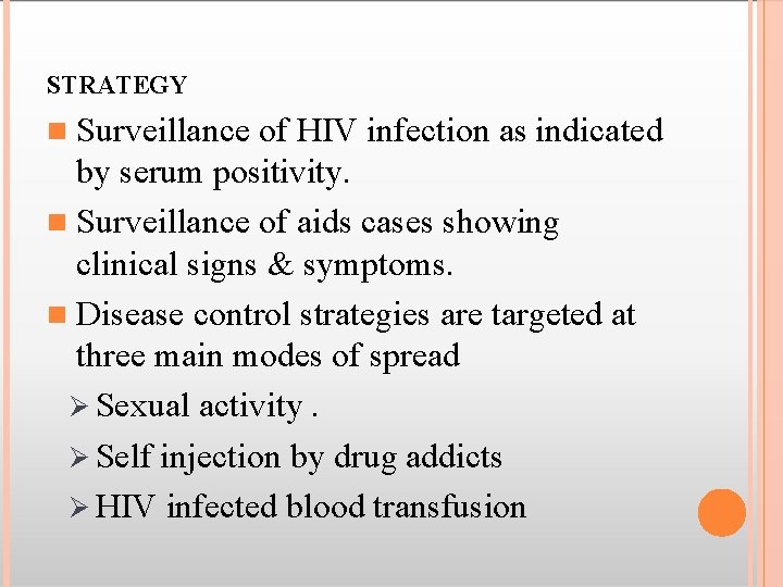 STRATEGY Surveillance of HIV infection as indicated by serum positivity. Surveillance of aids cases