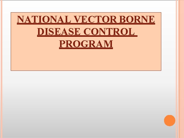 NATIONAL VECTOR BORNE DISEASE CONTROL PROGRAM 