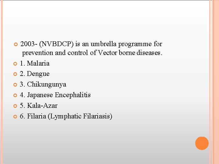 2003 - (NVBDCP) is an umbrella programme for prevention and control of Vector borne