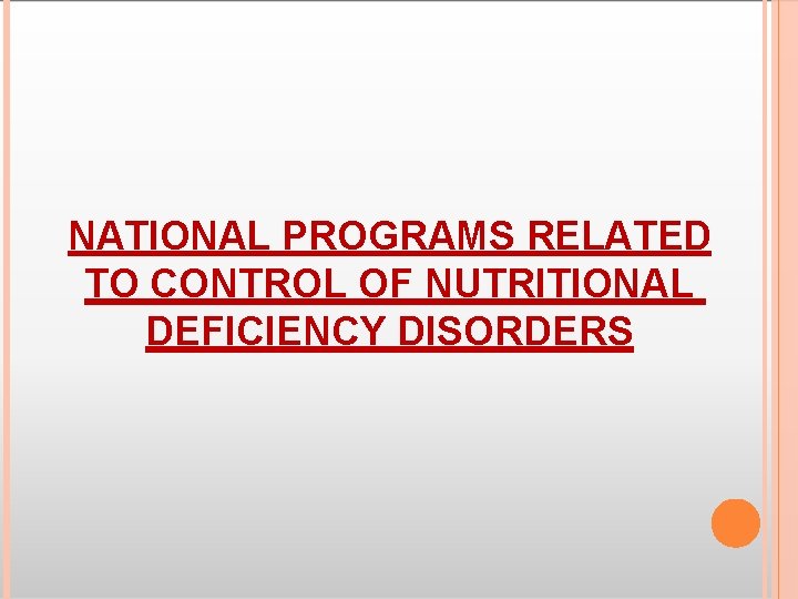 NATIONAL PROGRAMS RELATED TO CONTROL OF NUTRITIONAL DEFICIENCY DISORDERS 