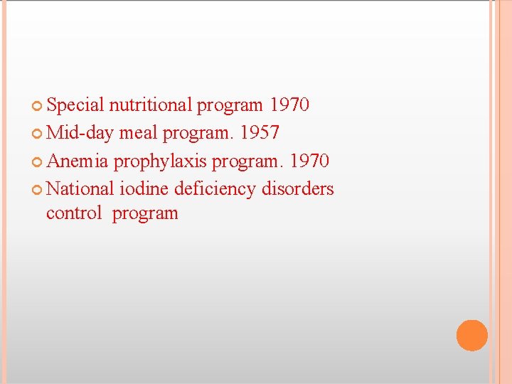  Special nutritional program 1970 Mid-day meal program. 1957 Anemia prophylaxis program. 1970 National