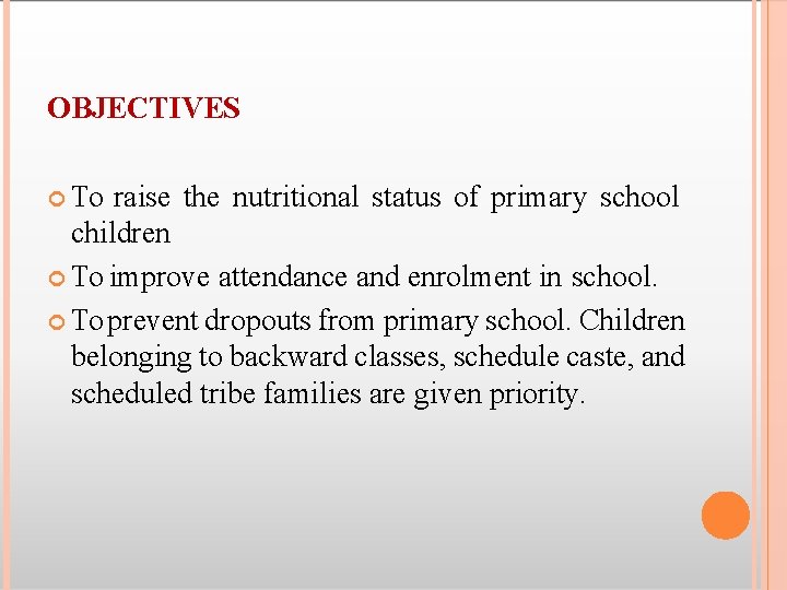 OBJECTIVES To raise the nutritional status of primary school children To improve attendance and