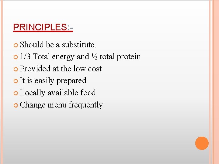 PRINCIPLES: Should be a substitute. 1/3 Total energy and ½ total protein Provided at