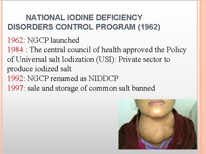 NATIONAL IODINE DEFICIENCY DISORDERS CONTROL PROGRAM (1962) 1962: NGCP launched 1984 : The central