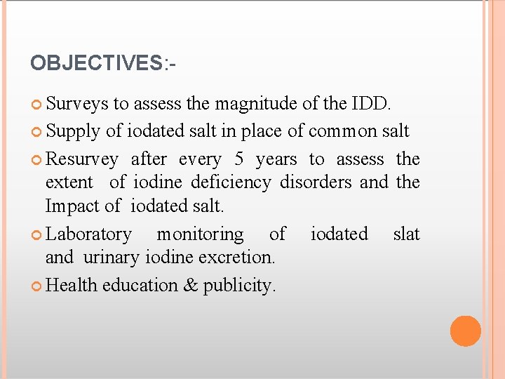 OBJECTIVES: Surveys to assess the magnitude of the IDD. Supply of iodated salt in