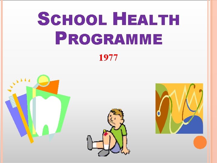 SCHOOL HEALTH PROGRAMME 1977 