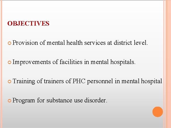 OBJECTIVES Provision of mental health services at district level. Improvements of facilities in mental