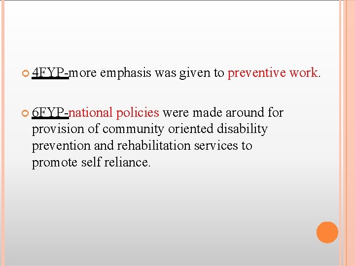  4 FYP-more emphasis was given to preventive work. 6 FYP-national policies were made