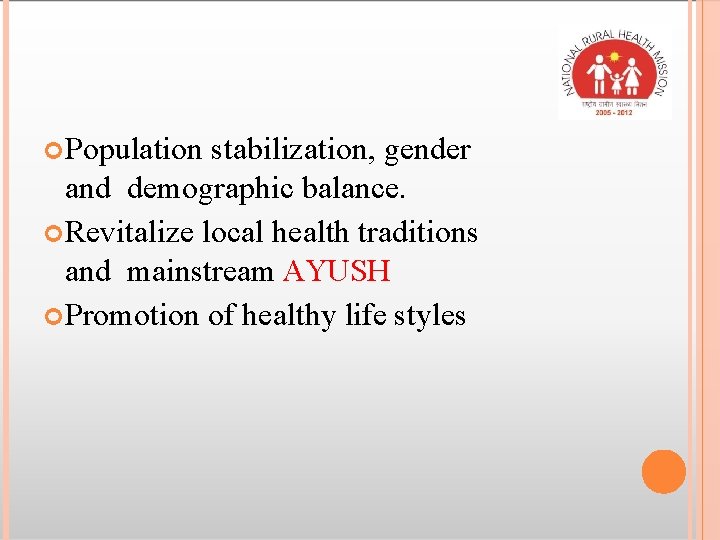  Population stabilization, gender and demographic balance. Revitalize local health traditions and mainstream AYUSH