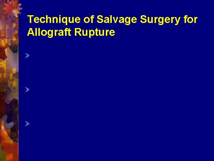 Technique of Salvage Surgery for Allograft Rupture Continuous Prolene ( 6/0 or 5/0 )