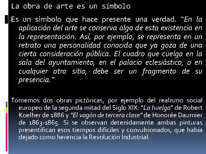 La obra de arte es un símbolo Es un símbolo que hace presente una