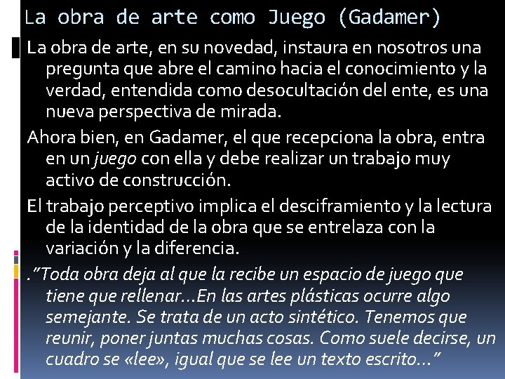 La obra de arte como Juego (Gadamer) La obra de arte, en su novedad,