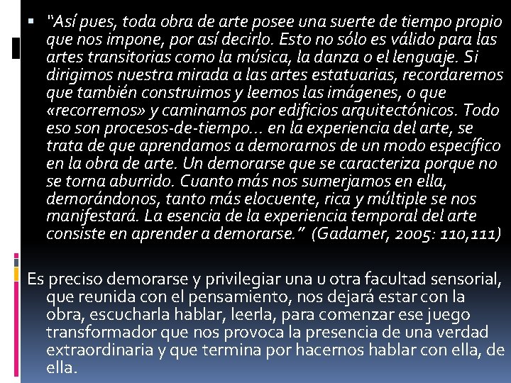  “Así pues, toda obra de arte posee una suerte de tiempo propio que