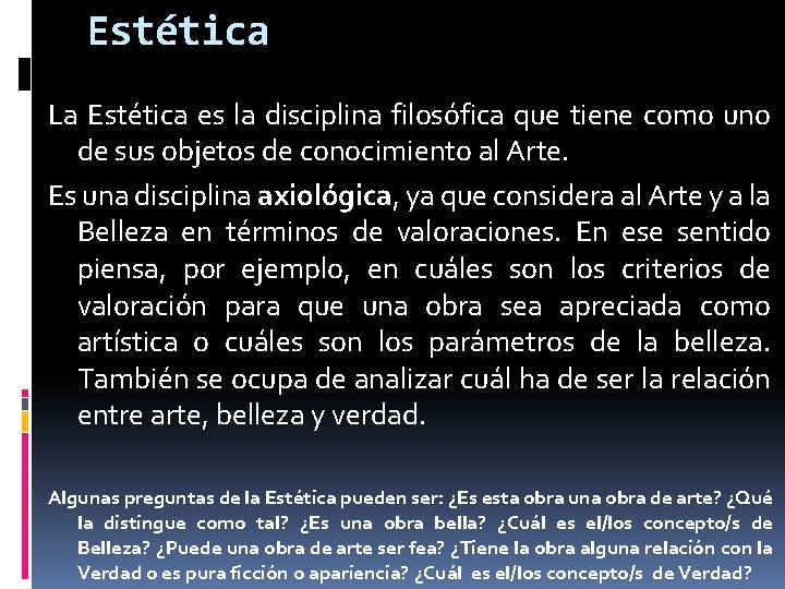 Estética La Estética es la disciplina filosófica que tiene como uno de sus objetos