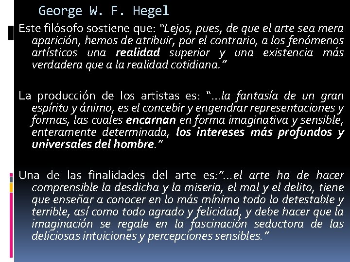George W. F. Hegel Este filósofo sostiene que: “Lejos, pues, de que el arte