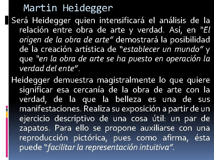 Martin Heidegger Será Heidegger quien intensificará el análisis de la relación entre obra de