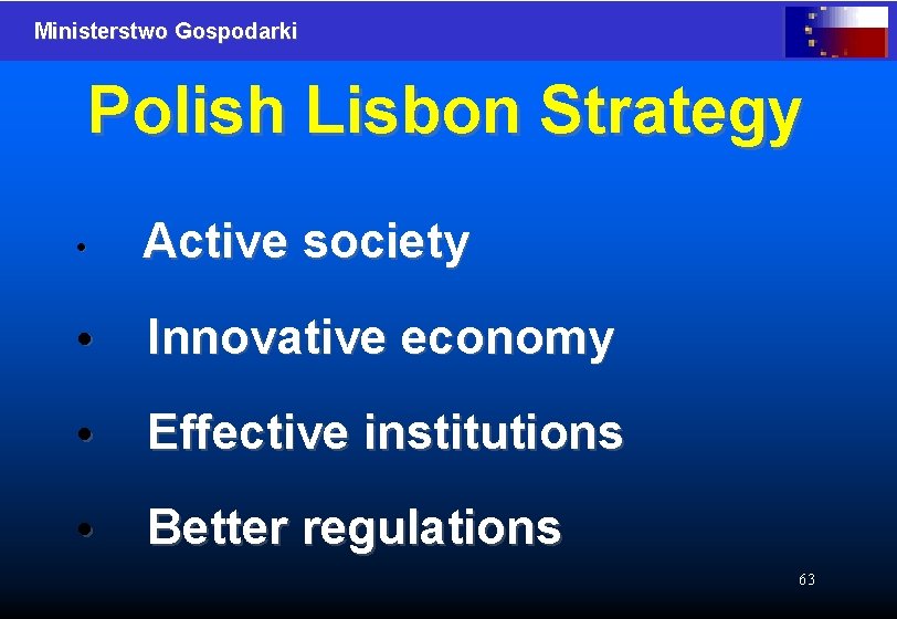 Ministerstwo Gospodarki Polish Lisbon Strategy • Active society • Innovative economy • Effective institutions