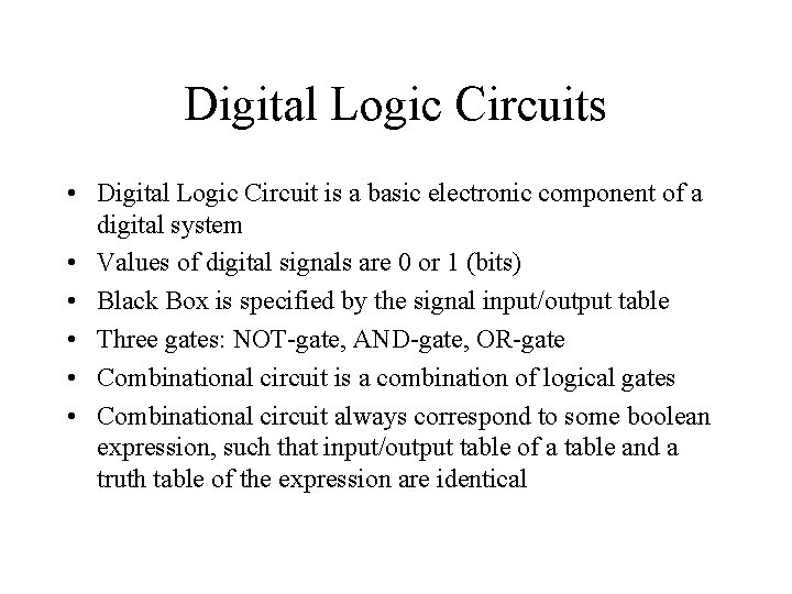 Digital Logic Circuits • Digital Logic Circuit is a basic electronic component of a
