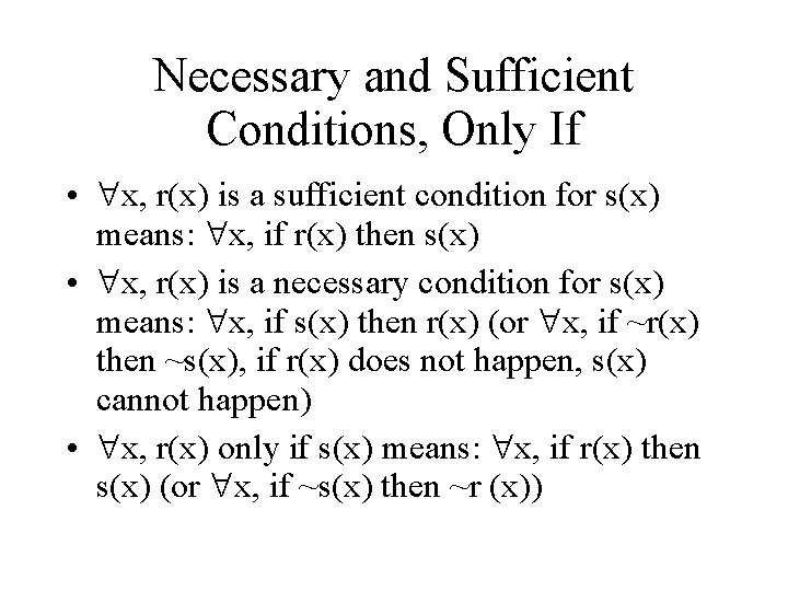 Necessary and Sufficient Conditions, Only If • x, r(x) is a sufficient condition for