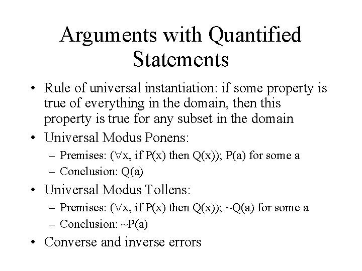 Arguments with Quantified Statements • Rule of universal instantiation: if some property is true